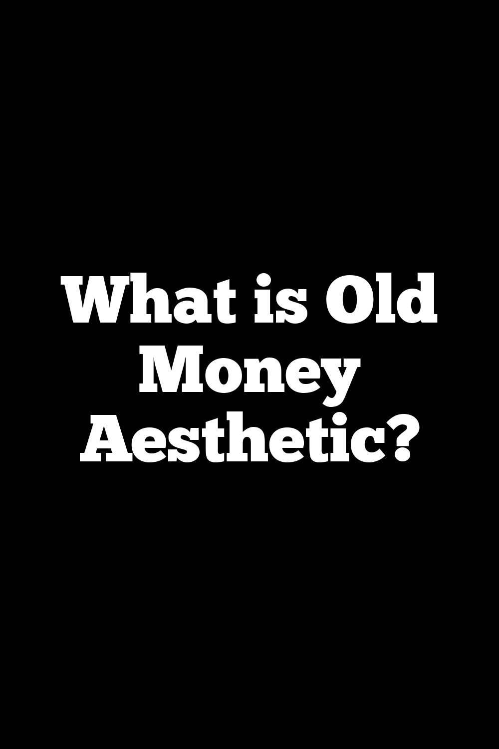 What is Old Money Aesthetic?