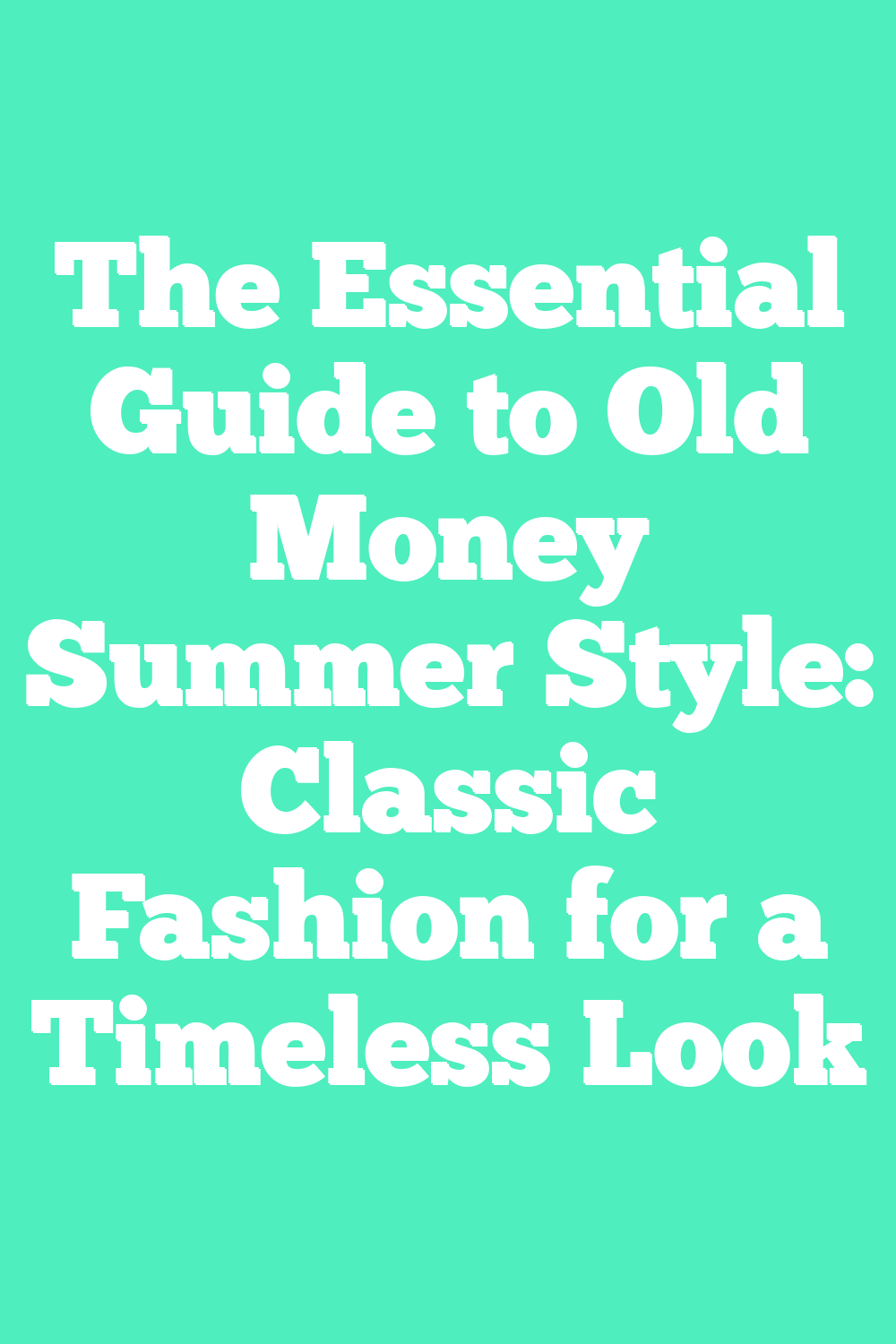 The Essential Guide to Old Money Summer Style: Classic Fashion for a ...