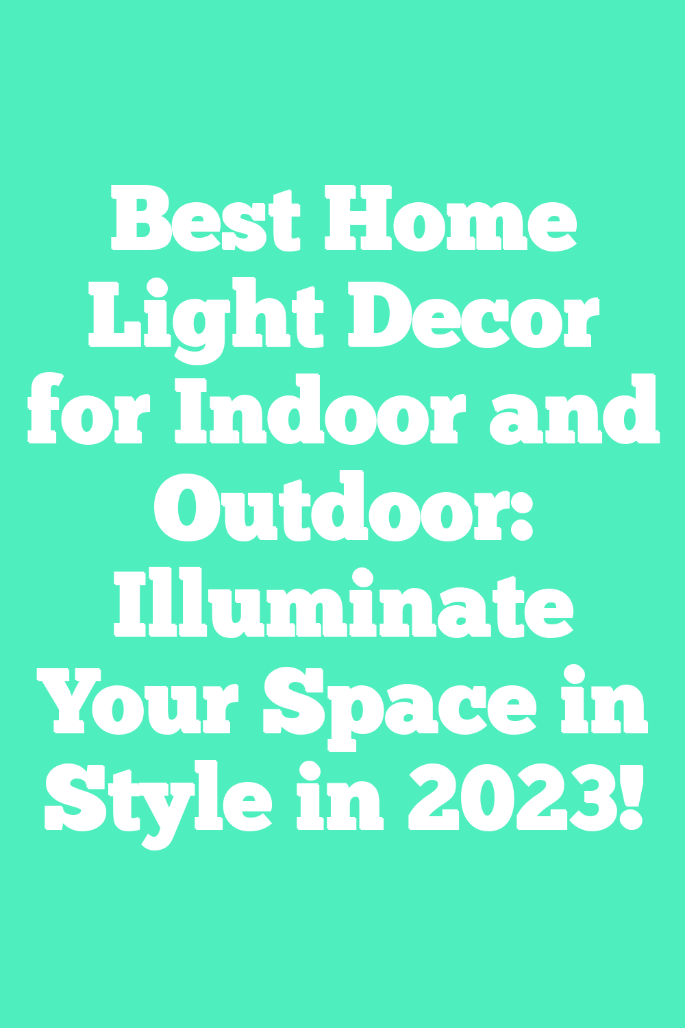 Best Home Light Decor for Indoor and Outdoor: Illuminate Your Space in Style in 2023!