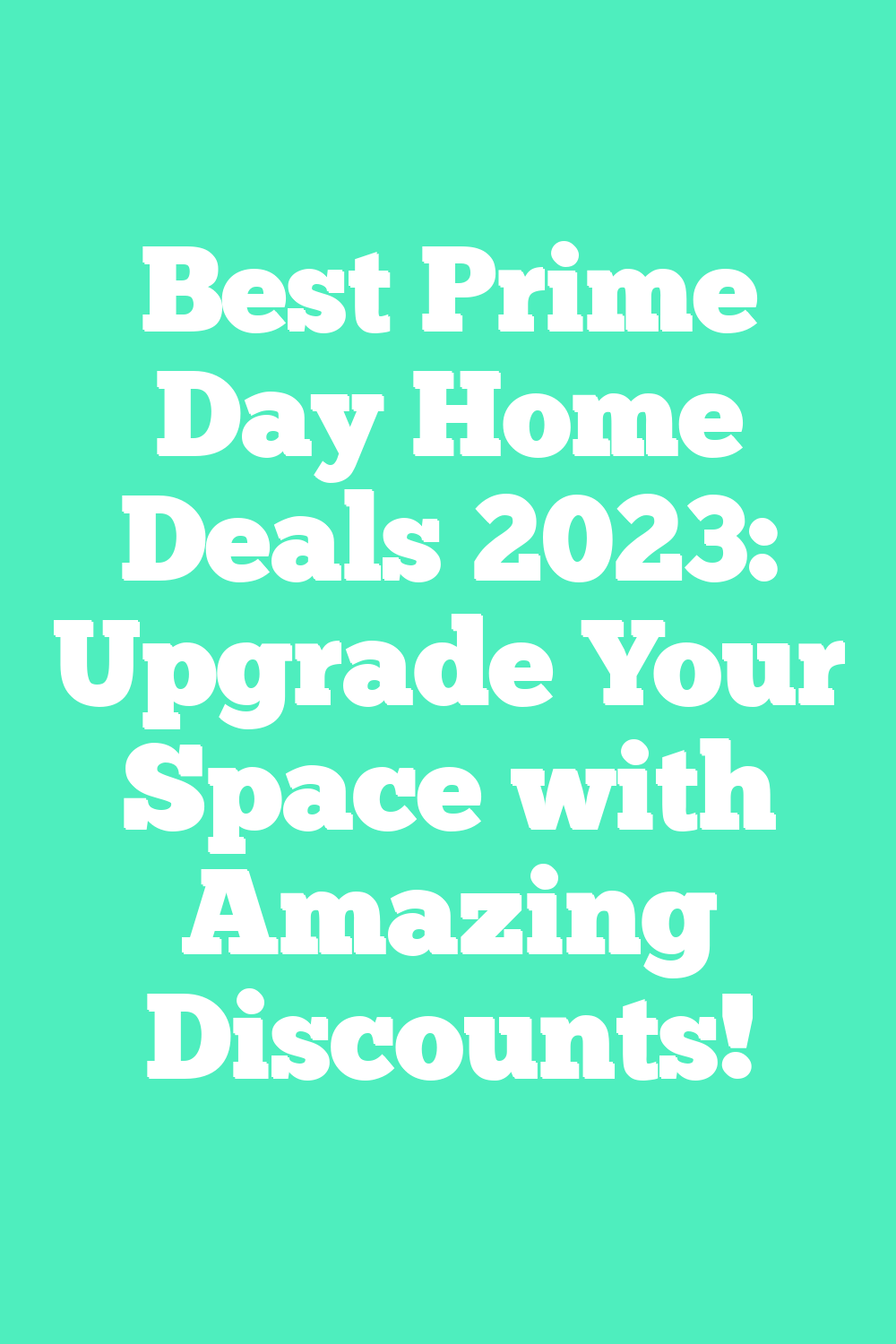 Best Prime Day Home Deals 2023: Upgrade Your Space with Amazing Discounts!