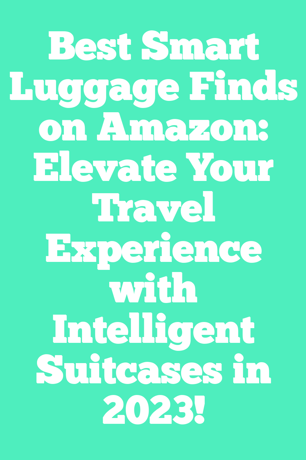 Best Smart Luggage Finds on Amazon: Elevate Your Travel Experience with Intelligent Suitcases in 2023!