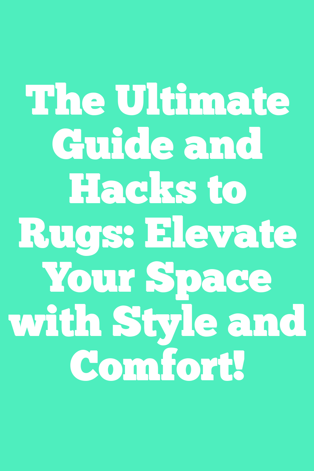 The Ultimate Guide and Hacks to Rugs: Elevate Your Space with Style and Comfort!