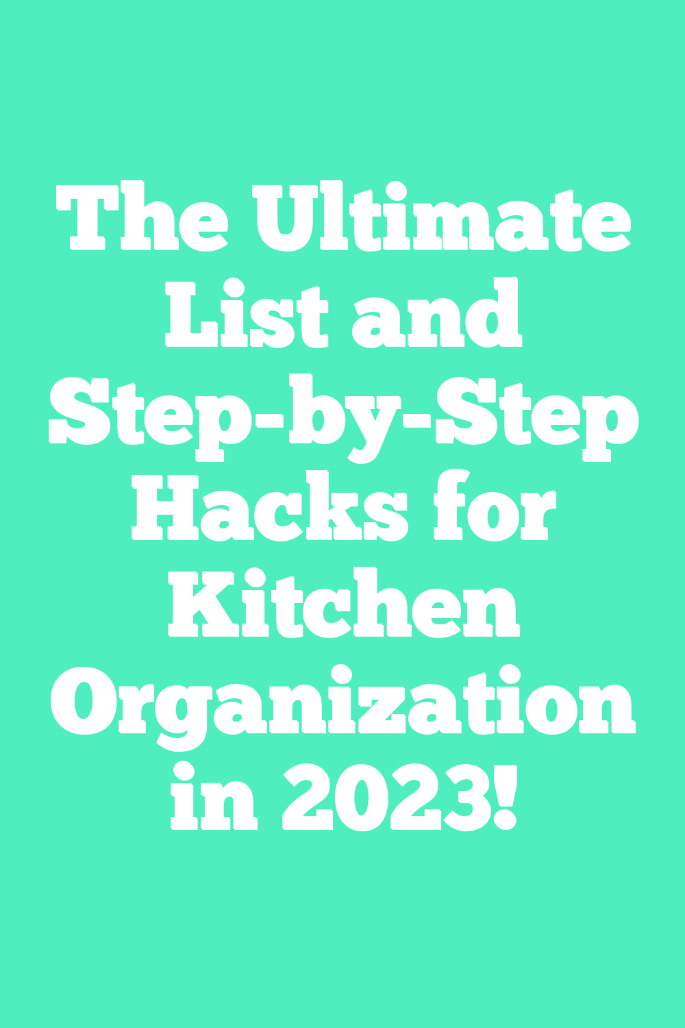 The Ultimate List and Step-by-Step Hacks for Kitchen Organization in 2023!